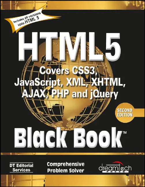 HTML 5 Black Book, Covers CSS 3, JavaScript, XML, XHTML, AJAX, PHP and jQuery, 2ed by DT Editorial Services