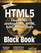 HTML 5 Black Book, Covers CSS 3, JavaScript, XML, XHTML, AJAX, PHP and jQuery, 2ed by DT Editorial Services
