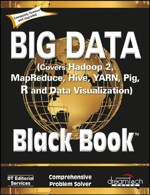 Big Data, Black Book: Covers Hadoop 2, MapReduce, Hive, YARN, Pig, R and Data Visualization by DT Editorial Services