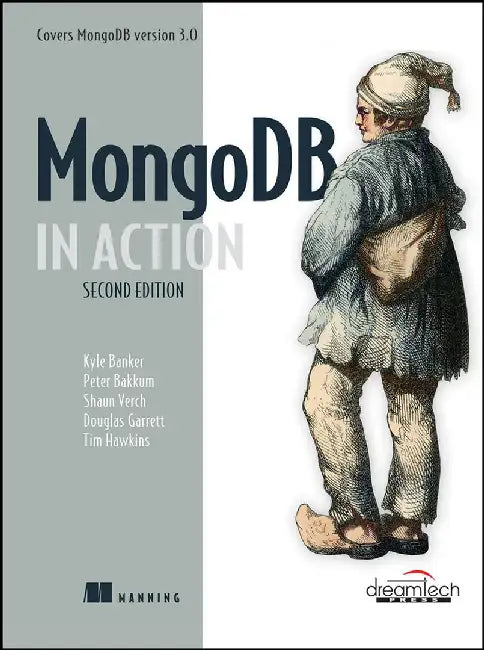 MongoDB in Action, 2ed: Covers MongoDB Version 3.0 by Kyle Banker, Peter Bakkum, Shaun Verch, Douglas Garrett, Tim Hawkins