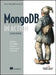 MongoDB in Action, 2ed: Covers MongoDB Version 3.0 by Kyle Banker, Peter Bakkum, Shaun Verch, Douglas Garrett, Tim Hawkins