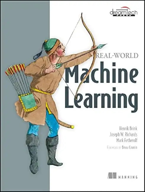 Real-World Machine Learning by Henrik Brink, Joseph W. Richards, Mark-Fetherolf, Beau Cronin