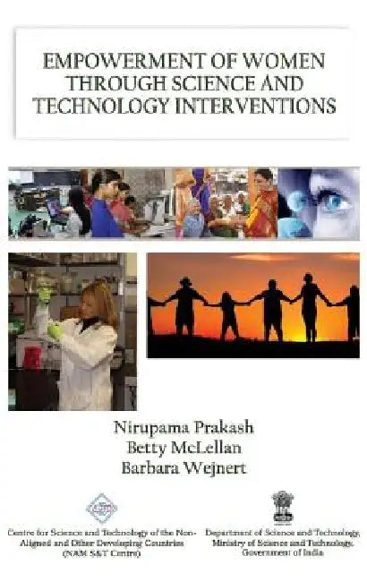 Empowerment of Women Through Science and Technology Interventions/Nam S&T Centre by Nirupama &. McLellan Betty &. W Prakash