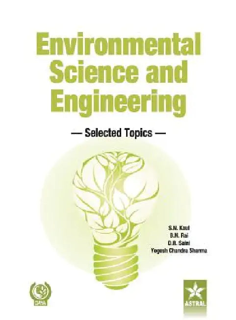 Environmental Science and Engineering: Selected Topics by S. N. &. Rai B. N. &. Saini Kaul