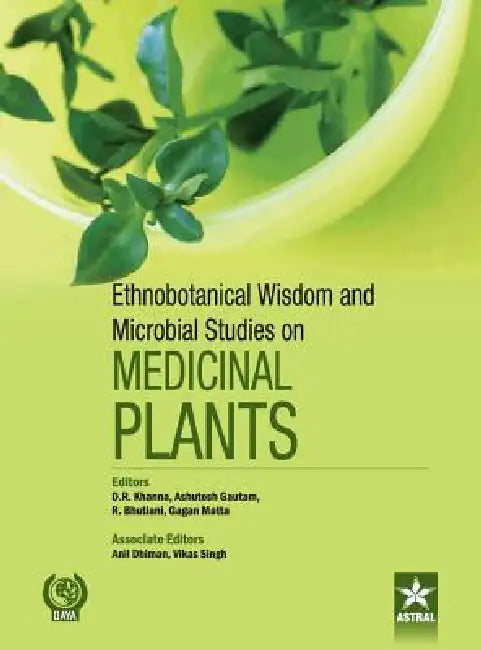 Ethnobotanical Wisdom and Microbial Studies on Medicinal Plants by D. R. &. Gautam Ashutosh &. Bhut Khanna
