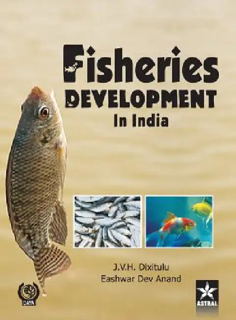 Fisheries Development in India by Dev Anand Dixitulu J. V. H. &. Eashwar