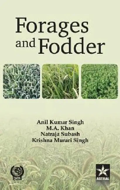 Forages and Fodder: Indian Perspective by Anil Kumar &. Khan M. a. &. Subas Singh