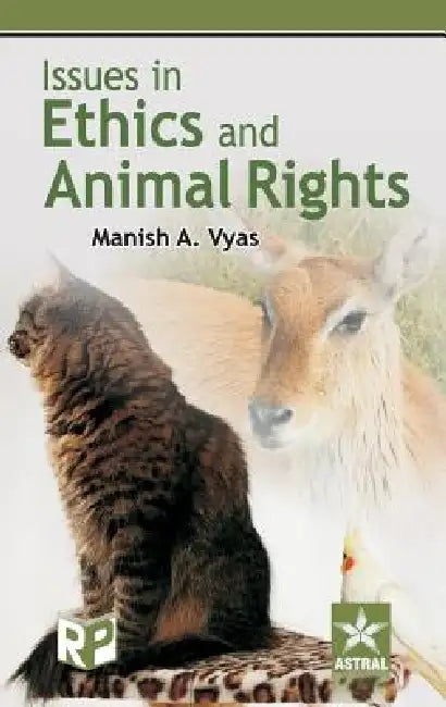 Issues in Ethics and Animal Rights by Manish A. Vyas