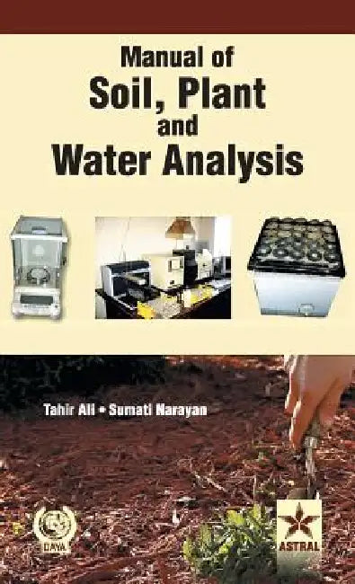 Manual of Soil Plant and Water Analysis by Tahir Ali
