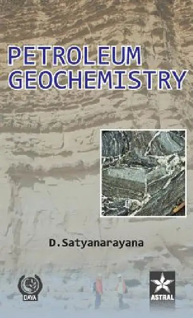 Petroleum Geochemistry by D. Satyanarayana