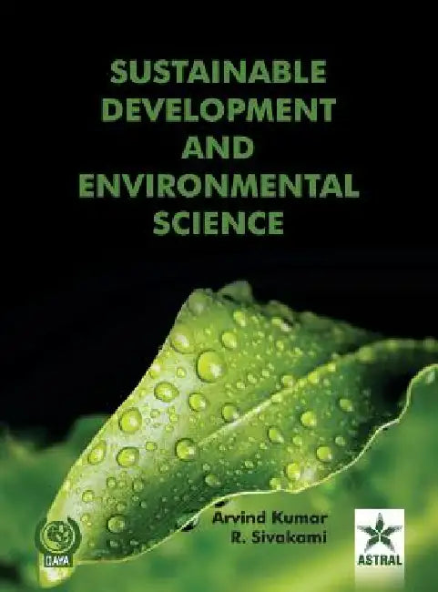 Sustainable Development and Environmental Science by Arvind &. Sivakami R. Kumar