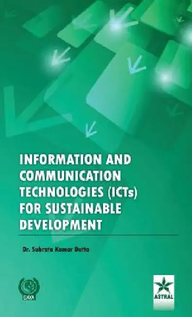 Information and Communication Technologies (ICTs) for Sustainable Development by Subrata Kr Dutta