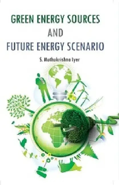 Green Energy Sources and Future Energy Scenario by Shri S. Muthukrishna Iyer