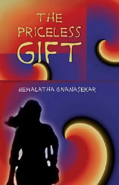 The Priceless Gift by Mrs Hemalatha Gnanasekar