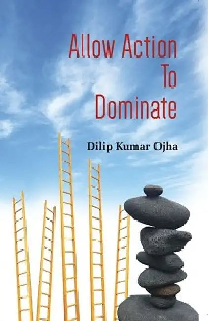 Allow Action To Dominate (Pb) by Dilip Kumar Ojha