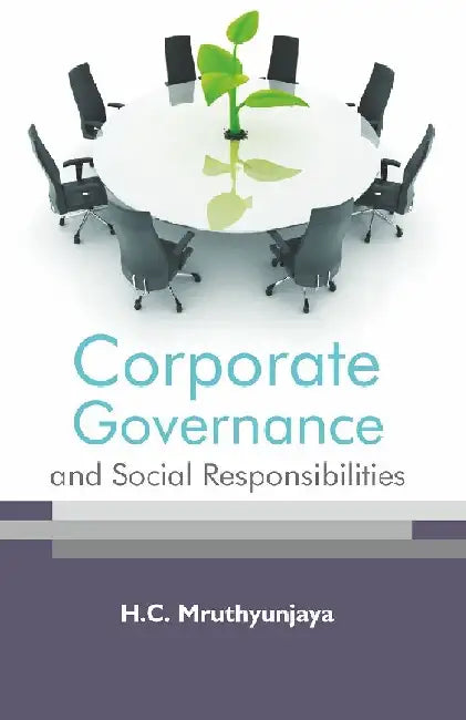 Corporate Governance and Social Responsibilities by H.C. Mruthyunjaya