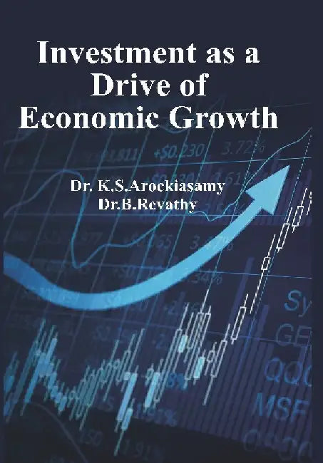 Investment As A Drive of Economic Growth by Dr. K. S. Arockiasamy, Dr. B. R. Revathy