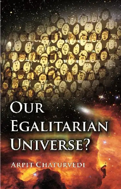Our Egalitarian Universe? by Arpit Chaturvedi