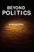 Beyond Politics by Ambrose Pinto