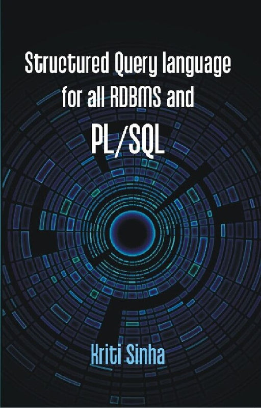 Structured Query Language For All Rdbms and Pl/Sql by Kriti Sinha