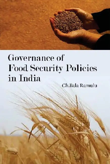 Governance of Food Security Policies In India by Ch. Bala Ramulu
