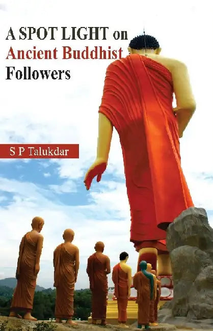 A Spot Light on Ancient Buddhist Followers by S.P. Taludkar