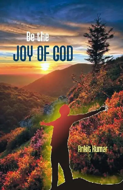 Be The Joy of God by Ankit Kumar