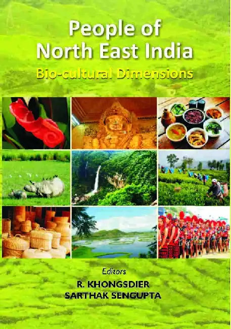 People of North East India : Bio-Cultural Dimensions by R. Khongsdier, Sarthak Sengupta