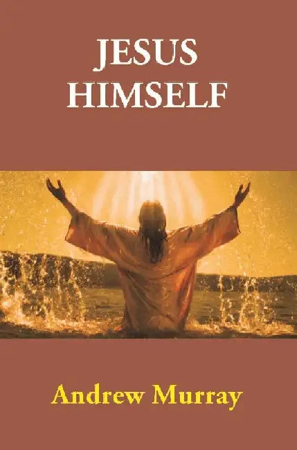 Jesus Himself by Andrew Murray