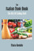 The Italian Cook Book: The Art of Eating Well Practical Recipes of The Italian Cuisine Pastries Sweets, Frozen Delicacies and Syrups by Compiled By Mrs. Maria Gentile