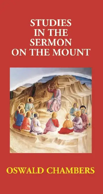 Studies In The Sermon on The Mount by Oswald Chambers
