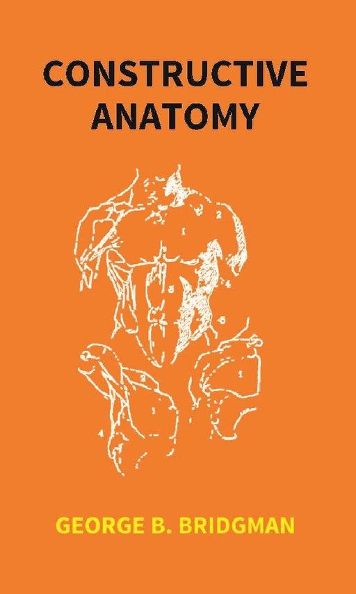 Constructive Anatomy by George B. Bridgman