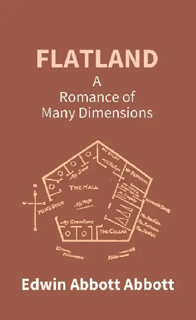 Flatland: A Romance of Many Dimensions by Edwin Abbott Abbott