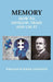 Memory: How To Develop, Train and Use It by William Walker Atkinson