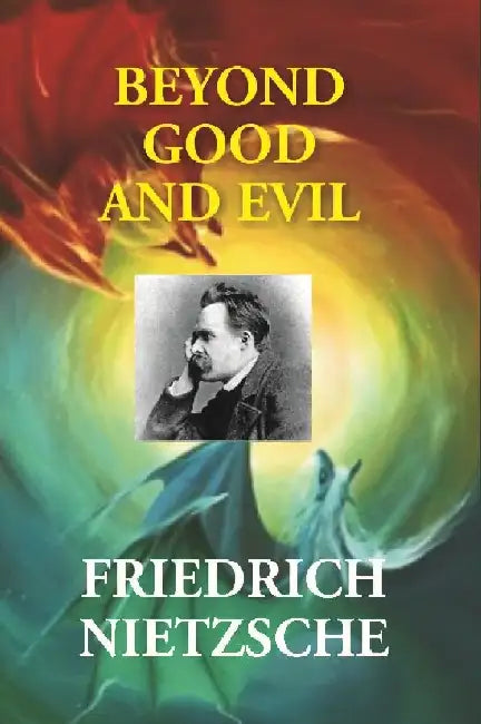 Beyond Good and Evil: Prelude To A Philosophy of The Future  by Friedrich Nietzsche, Translator: Helen Zimmern