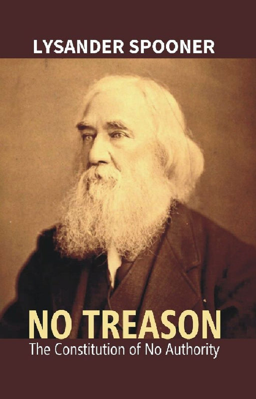 No Treason : The Constitution of No Authority by Lsyander Spooner