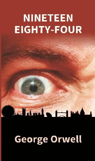 Nineteen Eighty-Four by George Orwell
