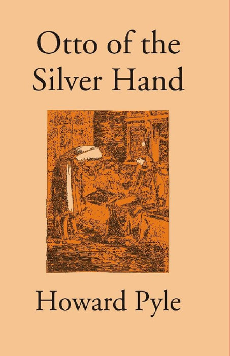 Otto of The Silver Hand by Howard Pyle