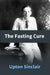 The Fasting Cure by Upton Sinclair