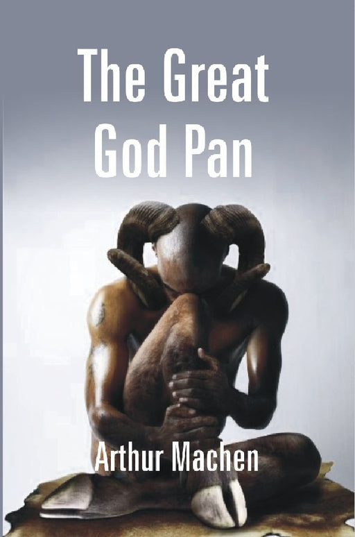 The Great God Pan : and The Inmost Light by Aruthur Machen