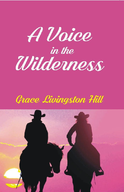 A Voice In The Wilderness by Grace Livingston Hill