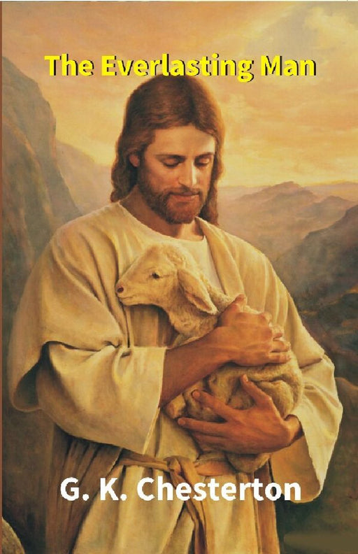 The Everlasting Man by G. K. Chesterton