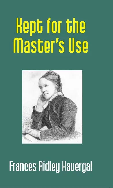 Kept For The Master'S Use by Frances Ridley Havergal
