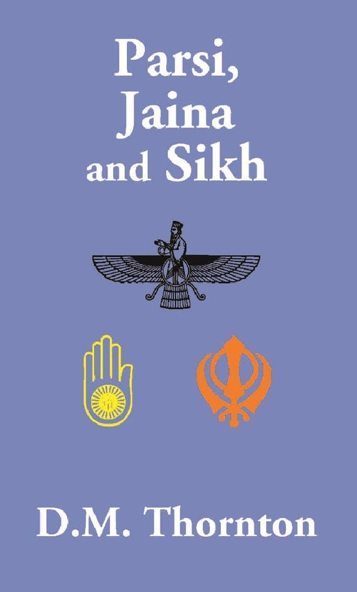Parsi, Jaina and Sikh by D.M. Thornton