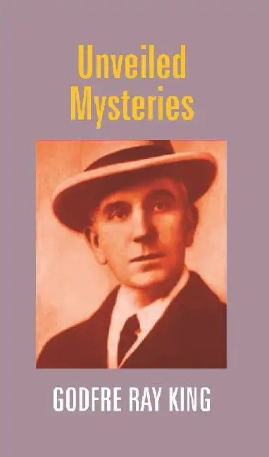 Unveiled Mysteries by Godfre Ray King