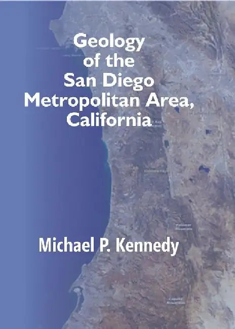 Geology of The San Diego Metropolitan Area, California by Michael P . Kennedy
