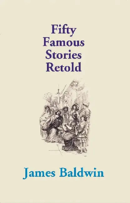 Fifty Famous Stories Retold by James Baldwin