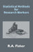 Statistical Methods For Research Workers by R. A. Fisher