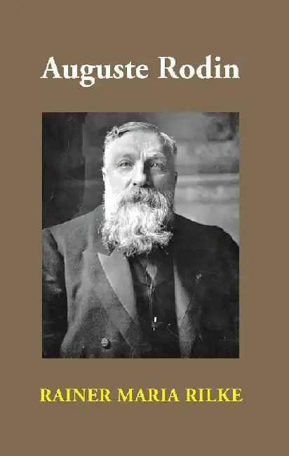 Auguste Rodin by Rainer Maria Rilke