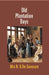 Old Plantation Days: Being Recollections of Southern Life Before The Civil War by Mrs N. B.De Saussure